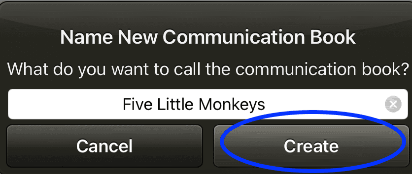 Screenshot of “Name New Communication Book” dialog with text field showing “Five Little Monkeys” and the Create button highlighted.