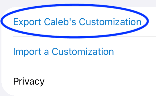 Screenshot of Proloquo menu with “Export Caleb’s Customization” highlighted above “Import a Customization.”